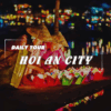 [BNT-HA08] 1 DAY HOI AN CITY TOUR – BOAT RIDE – RELEASE FLOWER LANTERN