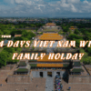 [BNT_PK05] 14 DAYS VIET NAM WITH FAMILY HOLDAY