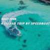 [BNT-PQ07] 4 ISLAND TRIP BY SPEEDBOAT