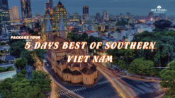 [BNT_PK07] 5 DAYS BEST OF SOUTHERN VIET NAM