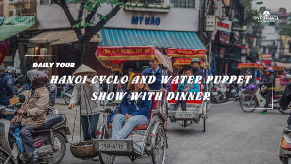 [BNT-HN02] 3 HOURS TOUR CYCLO AND WATER PUPPET SHOW WITH DINNER