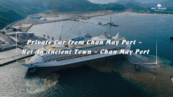 Private Car From Chan May Port – Hoi An Ancient Town – Chan May Port