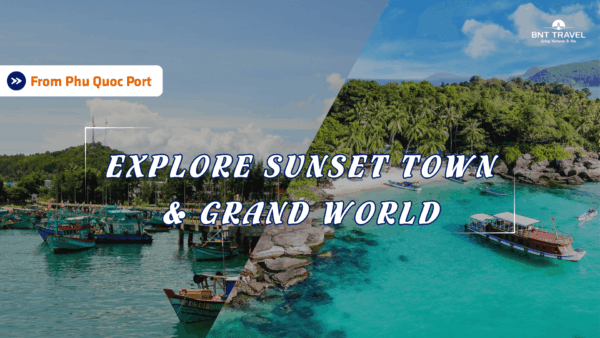 EXPLORE SUNSET TOWN & GRAND WORLD 