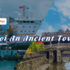 Hoi An Ancient Town From Chan May Port (Private Tour) - Pick up Outside Port