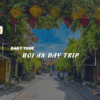 [BNT-DN05] 1 DAY HOI AN TOUR FROM DA NANG