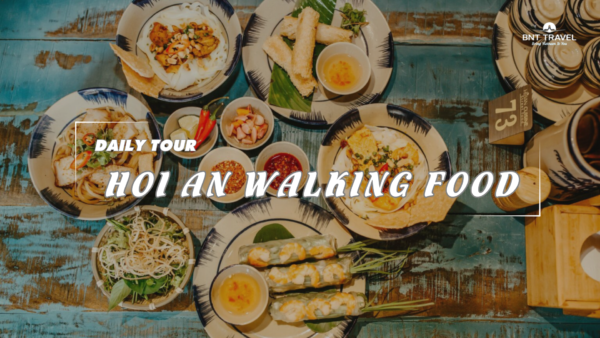[BNT-HA05] HOI AN WALKING FOOD TOUR