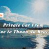 Private Car From Hue To Thuan An Beach A Half Day Trip
