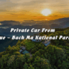 Private Car From Hue To Bach Ma National Park