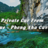 Private Car From Hue to Phong Nha Cave