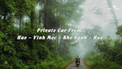 Private Car From Hue – Vinh Moc – Khe Sanh – Hue