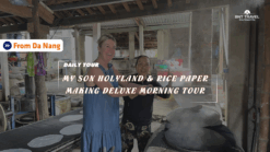 [BNT-DN07] 1 DAY MY SON HOLYLAND & RICE PAPER MAKING DELUXE MORNING TOUR