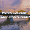Da Nang Airport Transfer