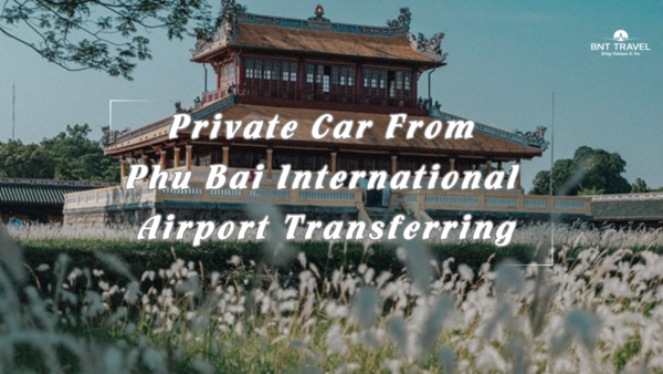 Phu Bai International Airport Transferring