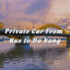 Private Car From Hue To Da Nang