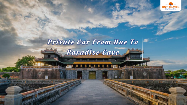 Private Car From Hue To Paradise Cave