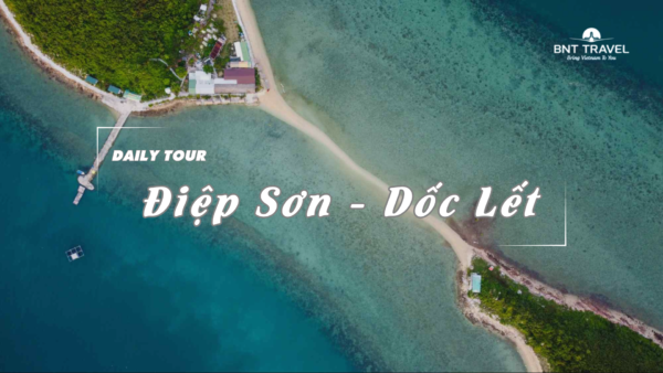[BNT-ND48]  TOUR ĐIỆP SƠN - DỐC LẾT (Đảo Điệp Sơn - TTC Dốc Lết Resort)