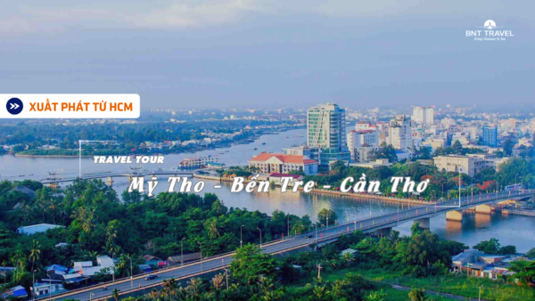 [BNT-ND57] 2N1D HCM - MỸ THO - CẦN THƠ