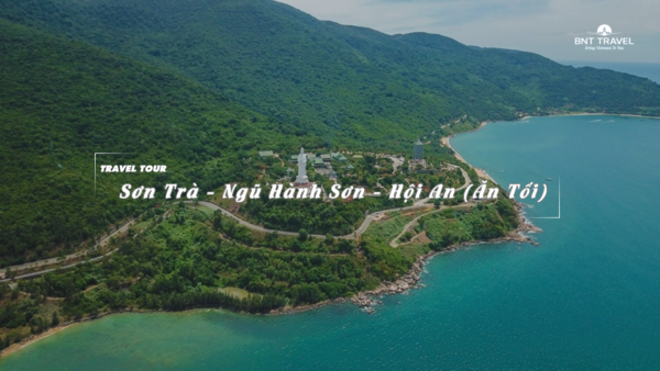 [BNT-ND13] SƠN TRÀ - NGŨ HÀNH SƠN – HỘI AN (ĂN TỐI)