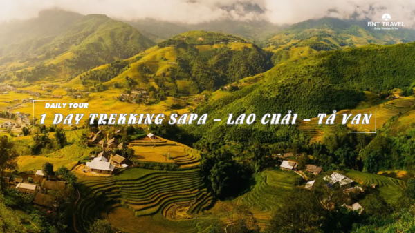 [BNT-ND64] 1 DAY TREKKING SAPA – LAO CHẢI – TẢ VAN