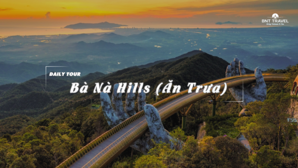 [BNT-ND11] BÀ NÀ HILLS (ĂN TRƯA)