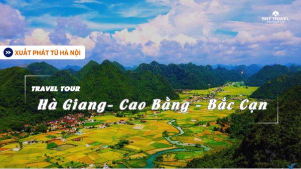 [BNT-ND69] CHƯƠNG TRINH LIÊN TUYẾN ĐÔNG BẮC (HÀ GIANG, CAO BẰNG, BẮC CẠN)