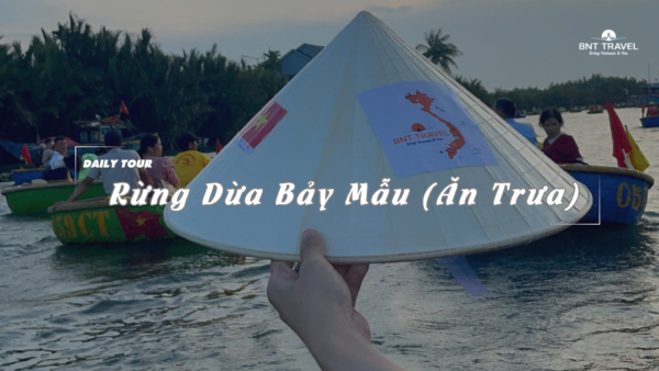 [BNT-ND14] RỪNG DỪA BẢY MẪU (ĂN TRƯA)