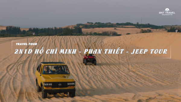 [BNT-ND39] 2N1D HỒ CHÍ MINH - PHAN THIẾT - JEEP TOUR